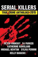 2015 Serial Killers True Crime Anthology 1500505161 Book Cover