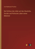 Der Einfluss des Islâm auf das Häusliche, Sociale und Politische Leben seiner Bekenner (German Edition) 3368547615 Book Cover