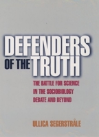 Defenders of the Truth: The Sociobiology Debate 0198505051 Book Cover