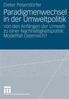 Paradigmenwechsel in Der Umweltpolitik: Von Den Anfangen Der Umwelt- Zu Einer Nachhaltigkeitspolitik: Modellfall Osterreich? 3531156497 Book Cover