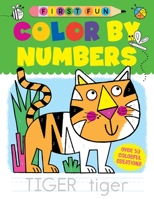 First Fun: Color by Numbers: Over 50 Colorful Creations 164124156X Book Cover