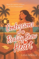 Confessions of a Reality Show Heart: A Gripping Reality TV Romance About Love, Lies, and Finding What's Real B0FWZB7NN4 Book Cover