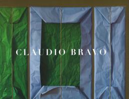 Claudio Bravo: Recent Work October 21-November 27, 2010 0897974050 Book Cover