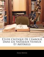 A0/00tude Critique de L'Embolie Dans Les Vaisseaux Veineux Et Arta(c)Riels 1246354454 Book Cover