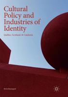 Cultural Policy and Industries of Identity: Quebec, Scotland, & Catalonia 331973623X Book Cover