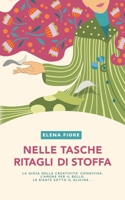 Nelle tasche ritagli di stoffa: La gioia della creatività condivisa, l'amore per il bello, le risate sotto il glicine... (Italian Edition) B0GMH9DXHP Book Cover