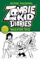 Zombie Kid Diaries, Volume 3: Walking Dad 0985092572 Book Cover