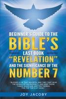 Beginners Guide To The Bibles Last Book Revelation And The Significance Of The Number 7 B0C26RF6WM Book Cover