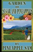 Garden of Sugar and Pineapples: Let This Story Inspire You with the Courage of a Family Seeking a New Life While Giving You a Good Laugh as You Are Taken Back to Your Own Hijinks as a Kid. 1477414517 Book Cover