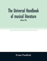 The Universal handbook of musical literature. Practical and complete guide to all musical publications 9354025560 Book Cover