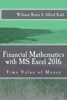 Financial Mathematics with MS Excel 2016: Time Value of Money 1548099503 Book Cover