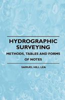 Hydrographic Surveying: Methods, Tables and Forms of Notes - Primary Source Edition 1015825885 Book Cover