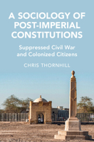 A Sociology of Post-Imperial Constitutions: Suppressed Civil War and Colonized Citizens 1316513947 Book Cover