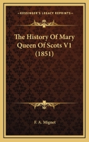 The History Of Mary Queen Of Scots V1 1104493993 Book Cover