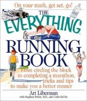 Everything Running Book: From Circling the Block to Completing a Marathon, Training and Techniques to Make You a Better Runner (Everything Series) 1598695061 Book Cover
