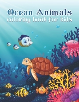 Ocean Animals Coloring Book For Kids: Sea Life Coloring Book for Kids Featuring Beautiful Ocean Animals, Fun & Easy Coloring Pages for Kids & Toddlers B08Y4FHRCS Book Cover