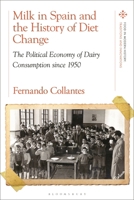 Milk in Spain and the History of Diet Change: The Political Economy of Dairy Consumption Since 1950 1350401579 Book Cover