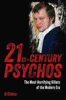 21st Century Psychos: The Most Horrifying Killers of the Modern Era 1398858528 Book Cover
