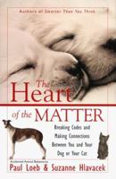 The Heart of the Matter : Breaking Codes and Making Connections Between You and Your Dog or Your Cat 0671027905 Book Cover