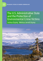 The U.S. Administrative State and the Protection of Environmental Crime Victims (Palgrave Studies in Green Criminology) 3031626796 Book Cover