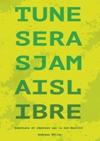 Tu ne seras jamais libre: Questions et r?ponses sur la non-dualit? 3754306820 Book Cover