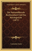 Die Nationalliberale Rechtseinheit Und Das Reichsgericht (1873) 1161115161 Book Cover