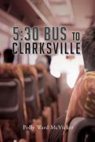 5:30 Bus to Clarksville 1634171640 Book Cover