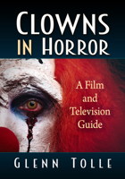 Clowns in Horror: A Film and Television Guide 1476678502 Book Cover