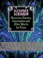 Mazurkas, Poemes, Impromptus and Other Pieces for Piano 0486265552 Book Cover