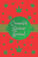 Cannabis Review Journal: Marijuana Review & Rating Journal A Medical Cannabis Therapy Logbook: Keeping track of different strains, their effects, and symptoms relieved.(110 Pages, 6 x 9) 1674047932 Book Cover