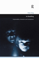 In Dwelling: Implacability, Exclusion and Acceptance 1138275565 Book Cover