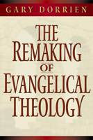 The Remaking of Evangelical Theology 0664258034 Book Cover