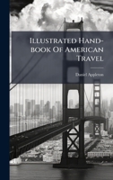 Illustrated Hand-book Of American Travel 1024532003 Book Cover