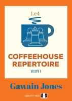 Coffeehouse Repertoire 1.E4 Volume 1 178483145X Book Cover
