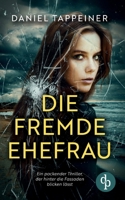 Die fremde Ehefrau: Ein packender Thriller, der hinter die Fassaden blicken lässt (German Edition) 3989985698 Book Cover