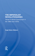 The Imperialist Revolutionaries: Trends in World Communism in the 1960s and 1970s 0367293021 Book Cover