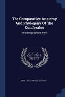 The Comparative Anatomy And Phylogeny Of The Coniferales: The Genus Sequoia, Part 1 1377237257 Book Cover