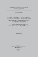 Capita Ascetica Serdicensia an Early Byzantine Anthology of Christian Precepts: A Critical Edition of the Greek Text With an Introduction and English Translation 9042943475 Book Cover