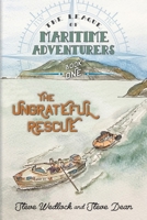 The League of Maritime Adventurers: The Ungrateful Rescue 1737985403 Book Cover