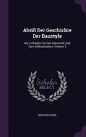 Abriß Der Geschichte Der Baustyle: Als Leitfaden Für Den Unterricht Und Zum Selbststudium, Volume 2 1343300614 Book Cover