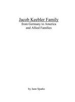 Jacob Keebler Family: from Germany to America and Allied Families 0578484870 Book Cover