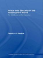 Peace and Security in the Postmodern World: The OSCE and Conflict Resolution (Routledge Studies in Peace and Conflict Resolution) 0415448832 Book Cover