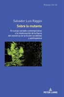 Sobre Lo Mutante: El Cuerpo Variable Contempor�neo Y La Relativizaci�n de la Figura del Monstruo En La Ficci�n Occidental Y Panhisp�nica 3631835353 Book Cover