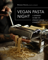 Vegan Pasta Night: A Modern Guide to Italian-Style Cooking 0760372934 Book Cover