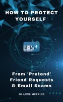 How to Protect Yourself from 'pretend' Friend Requests & Email Scams 0692708642 Book Cover