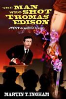 The Man Who Shot Thomas Edison 0988768526 Book Cover