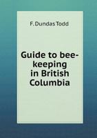 Guide to bee-keeping in British Columbia 1015348688 Book Cover