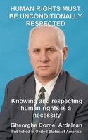 Human rights must be unconditionally respected: Knowing and respecting human rights us a necessity 1452819602 Book Cover