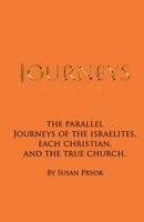 Journeys: The parallel journeys of the Israelites, each Christian, and the true church 0692185909 Book Cover