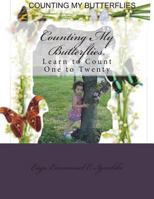 Counting My Butterflies.: Learn to Count One to Twenty 1500638463 Book Cover